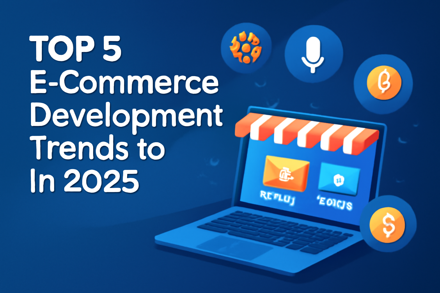Top 5 E-Commerce Development Trends to Watch in 2025